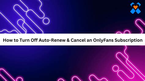 how to turn auto renew off onlyfans|Turn Off Auto Renew on OnlyFans 